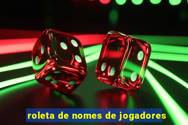 roleta de nomes de jogadores